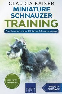 bokomslag Miniature Schnauzer Training - Dog Training for your Miniature Schnauzer puppy
