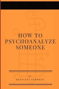 bokomslag How To Psychoanalyze Someone