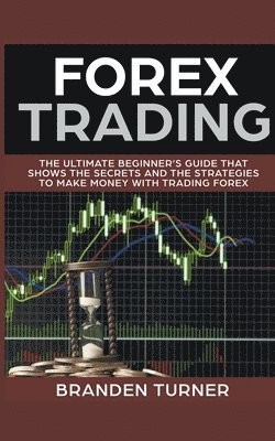 bokomslag Forex Trading, The Ultimate Beginner's Guide