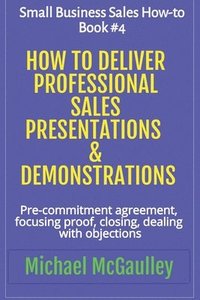 bokomslag How to Deliver Professional Sales Presentations & Demonstrations