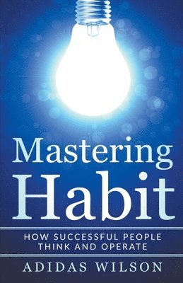 Mastering Habit - How Successful People Think And Operate 1