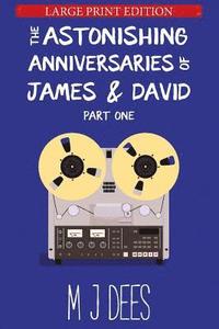 bokomslag The Astonishing Anniversaries of James and David: Part One (Large print)