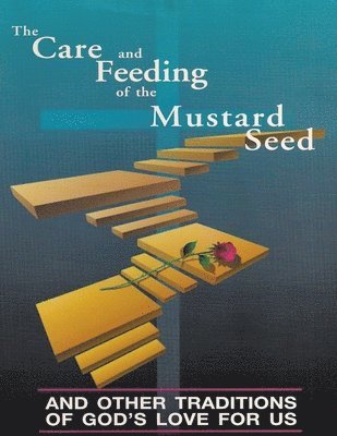 bokomslag Care and Feeding of the Mustard Seed