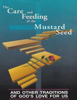 Care and Feeding of the Mustard Seed