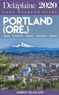 bokomslag Portland (Ore.) - The Delaplaine 2020 Long Weekend Guide