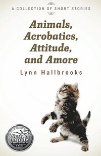 bokomslag Animals, Acrobatics, Attitude, and Amore