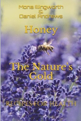 Honey The Nature's Gold Recipes for Health 1