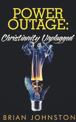 Power Outage - Christianity Unplugged 1