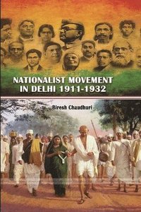 bokomslag Nationalist Movement in Delhi 1911-1932