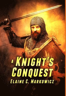 Elaine Markowicz - Knight's Conquest, Inbunden