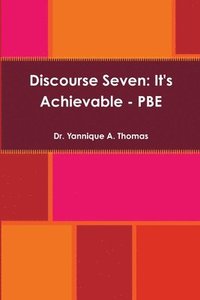 bokomslag Discourse Seven: It's Achievable - PBE