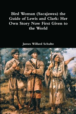 bokomslag Bird Woman (Sacajawea) the Guide of Lewis and Clark