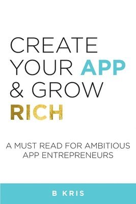 bokomslag Create Your App and Grow Rich