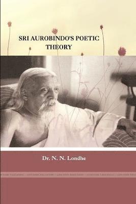 Sri Aurobindo's Poetic Theory 1