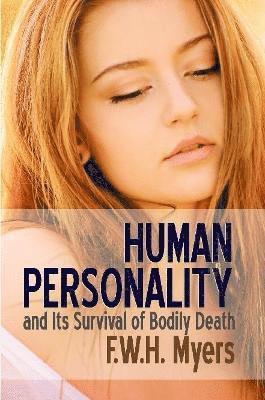 Human Personality and Its Survival of Bodily Death 1