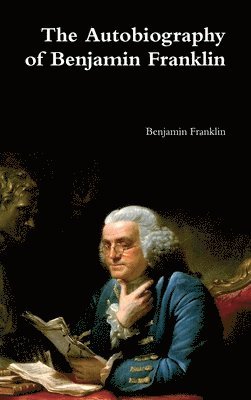 bokomslag The Autobiography of Benjamin Franklin