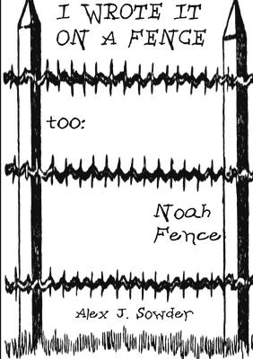 I Wrote It On A Fence Too