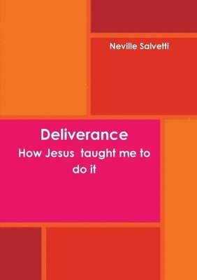 Deliverance How Jesus taught me to do it