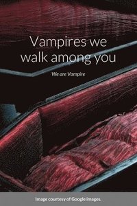 bokomslag Vampires we walk among you