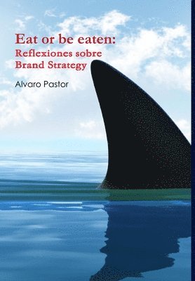 Alvaro Pastor - Eat or be eaten, Inbunden