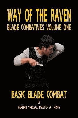 Fernan Vargas - Way of the Raven Blade Combatives Volume One, Häftad