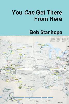 Bob Stanhope - You Can Get There From Here, Häftad