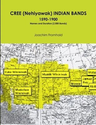 bokomslag CREE (Nehiyawak) INDIAN BANDS 1590-1900 Names and Duration (2,000 Bands)