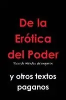 Ricardo Méndez Aranguren - De la Erótica del Poder y otros textos paganos, Häftad. Tillgänglighet: Lägg i varukorg