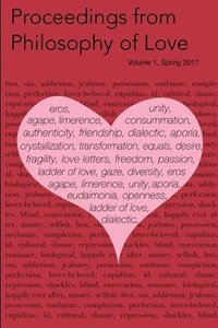 bokomslag Proceedings from Philosophy of Love Volume 1 Spring 2017