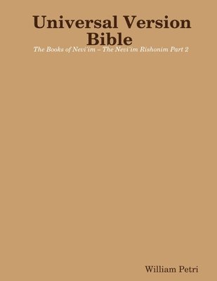 Universal Version Bible The Books of Nevi'im - The Nevi'im Rishonim Part 2