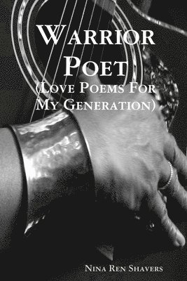 Warrior Poet (Love Poems For My Generation) 1