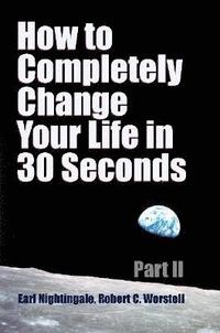 bokomslag How to Completely Change Your Life in 30 Seconds - Part II