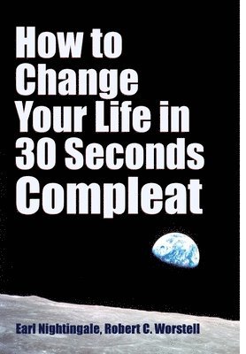 How to Change Your Life in 30 Seconds - Compleat 1