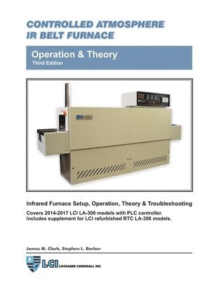 bokomslag Controlled Atmosphere IR Belt Furnace, Operation & Theory, LA-306 Models 3rd ed