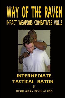 Fernan Vargas - Way of the Raven Impact Weapons Combatives Volume Two, Häftad
