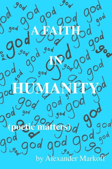 bokomslag A Faith in Humanity (poetic matters)