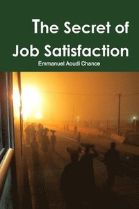 bokomslag Secret of Job Satisfaction