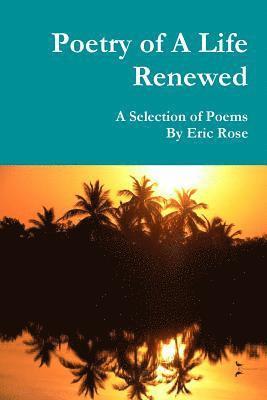 Poetry of A Life Renewed 1