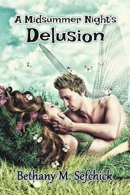 Bethany Sefchick - Midsummer Night's Delusion, Häftad