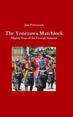 Jan Pettersson - Yonezawa Matchlock. Mighty Gun of the Uesugi Samurai, Inbunden