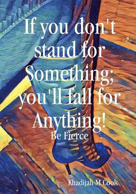 bokomslag If you don't stand for something; you'lll fall for anything