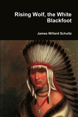 Rising Wolf, the White Blackfoot 1