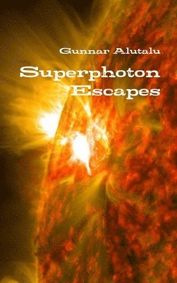 Gunnar Alutalu - Superphoton Escapes, Inbunden