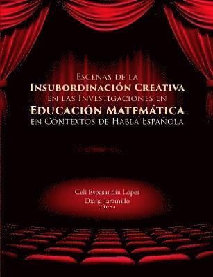 Escenas de la Insubordinacin Creativa En Las Investigaciones En Educacin Matemtica En Contextos de Habla Espaola 1