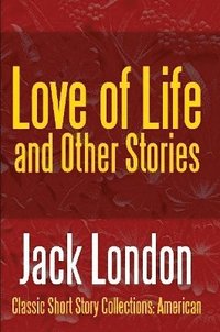 bokomslag Love of Life & Other Stories