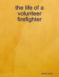 bokomslag life of a volunteer firefighter