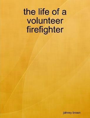 life of a volunteer firefighter