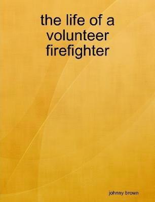 The life of a volunteer firefighter 1