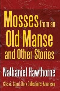 bokomslag Mosses from an Old Manse and Other Stories