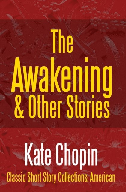 Kate Chopin - Awakening & Other Stories, Häftad